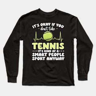 Its Ok If You Don't Like Tennis Funny Shirts For Women Men Long Sleeve T-Shirt